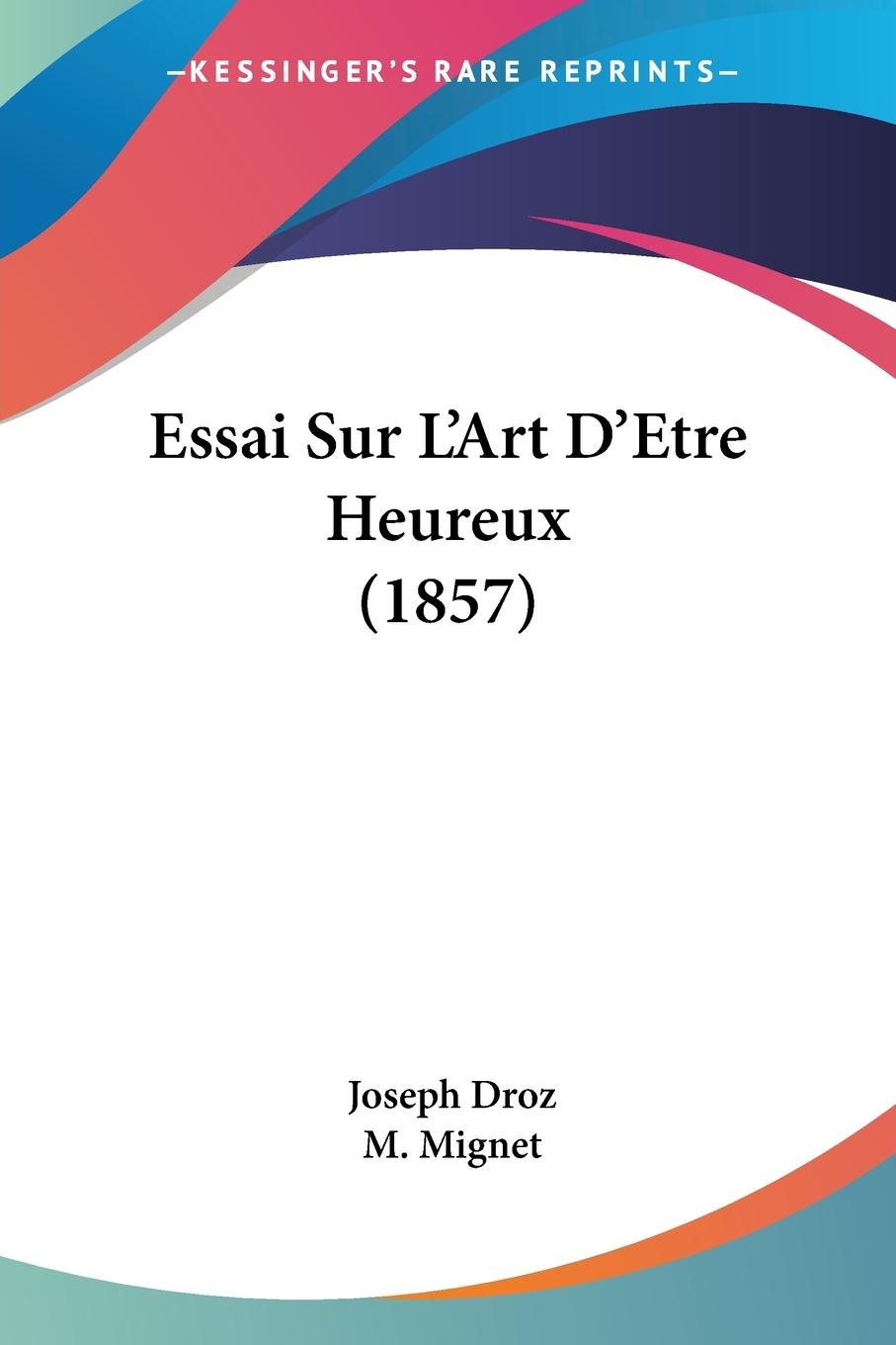 Essai Sur L Art D Etre Heureux (1857) - Droz, Joseph