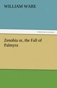 Zenobia or, the Fall of Palmyra - Ware, William