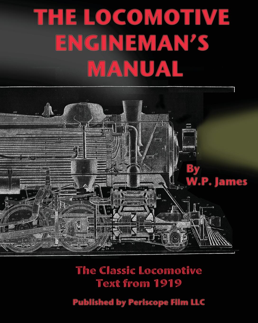 The Locomotive Engineman s Manual - James, W. P.