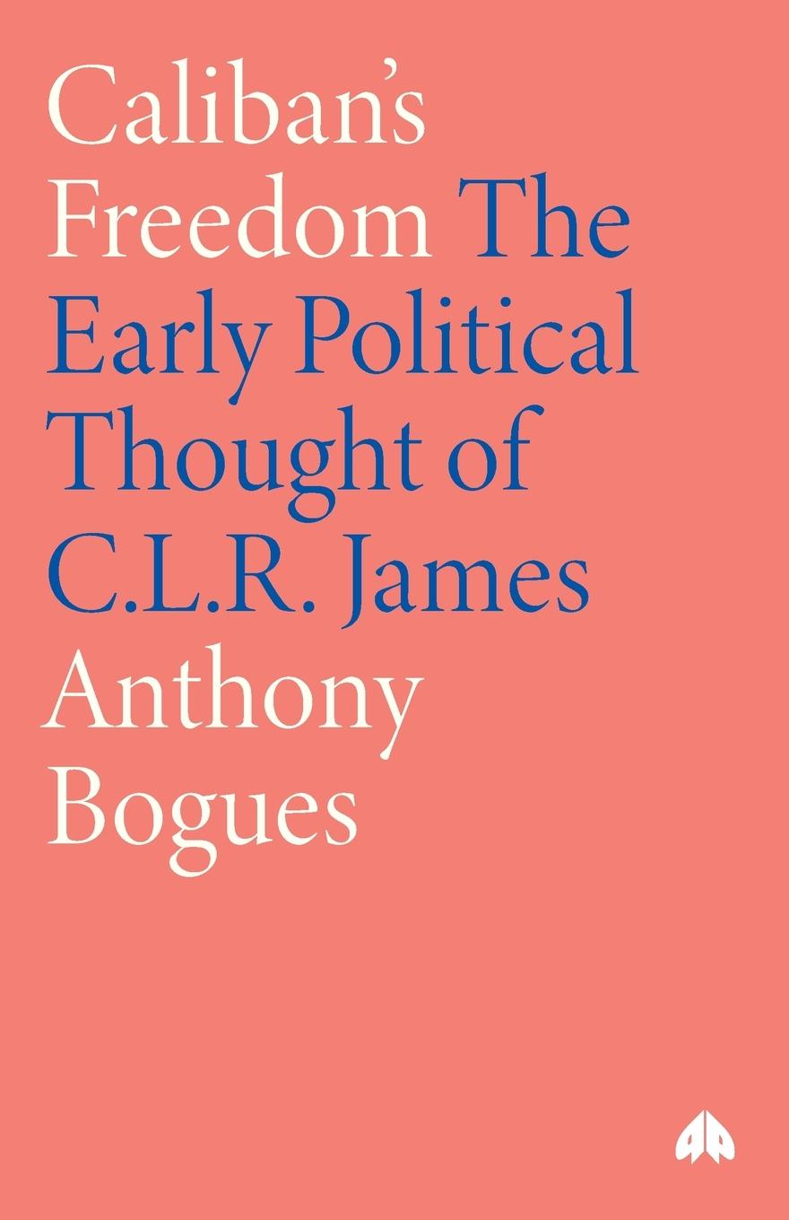 Caliban s Freedom - Bogues, Anthony