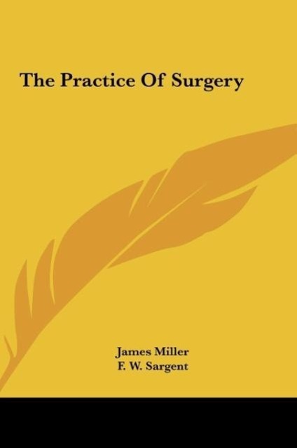 The Practice Of Surgery - Miller, James