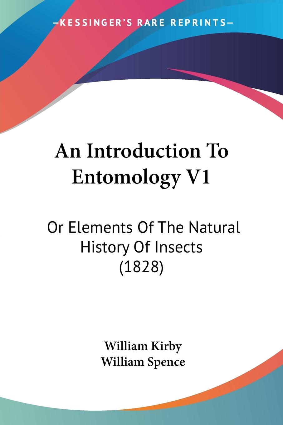 An Introduction To Entomology V1 - Kirby, William Spence, William