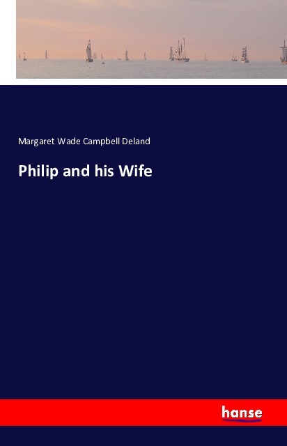 Philip and his Wife - Deland, Margaret Wade Campbell