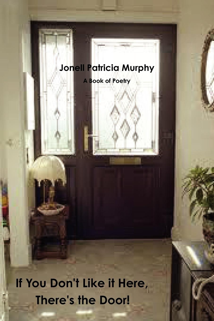 If You Don t Like it Here, There s the Door! - Murphy, Jonell Patricia