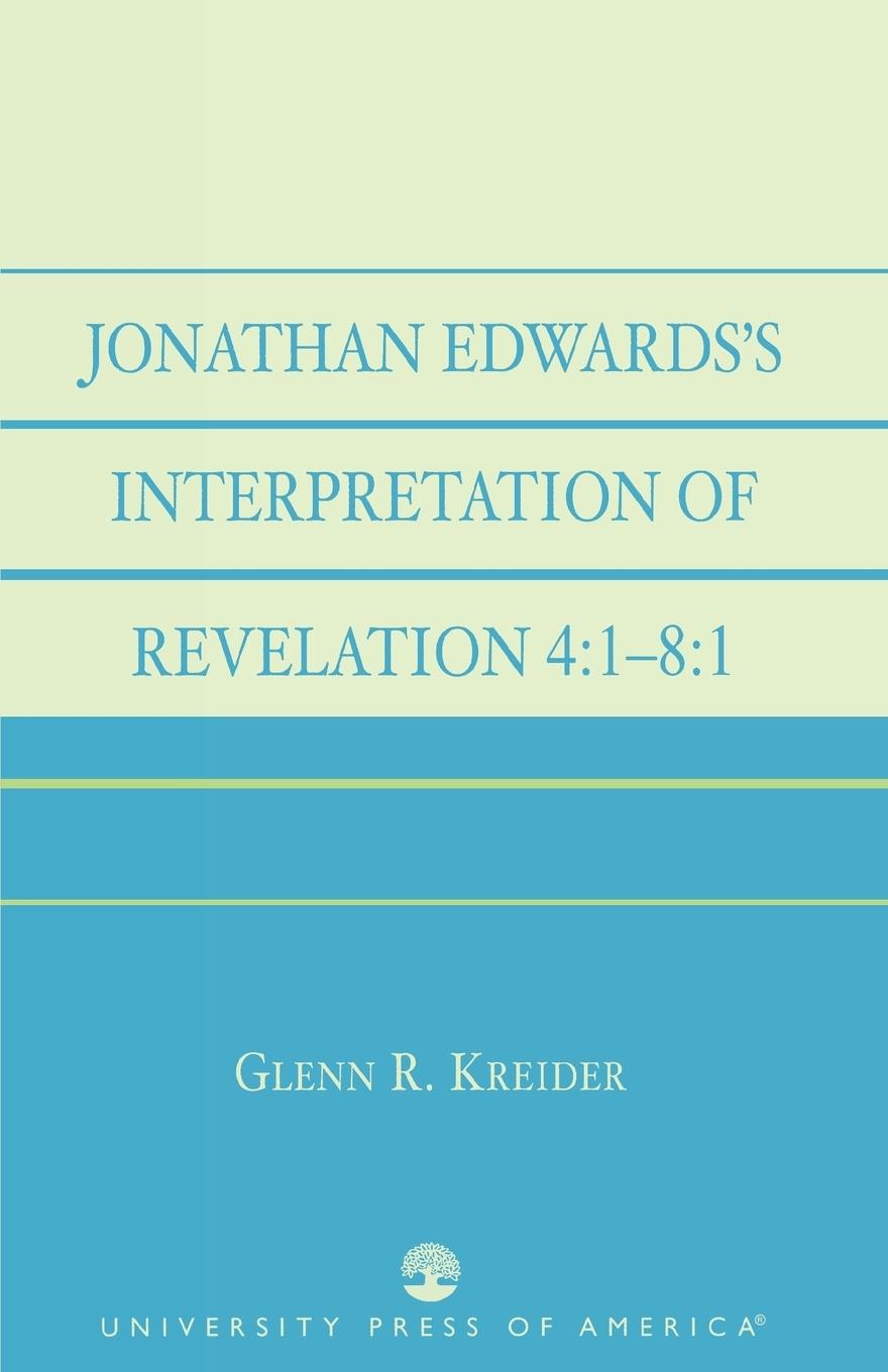 Jonathan Edwards  Interpretation of Revelation 4 - Kreider, Glenn R.