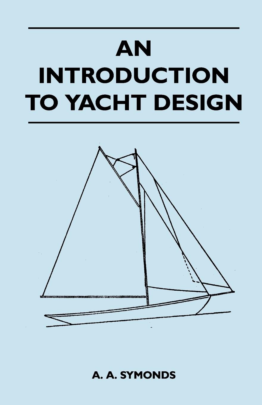 An Introduction to Yacht Design - Symonds, A. A.