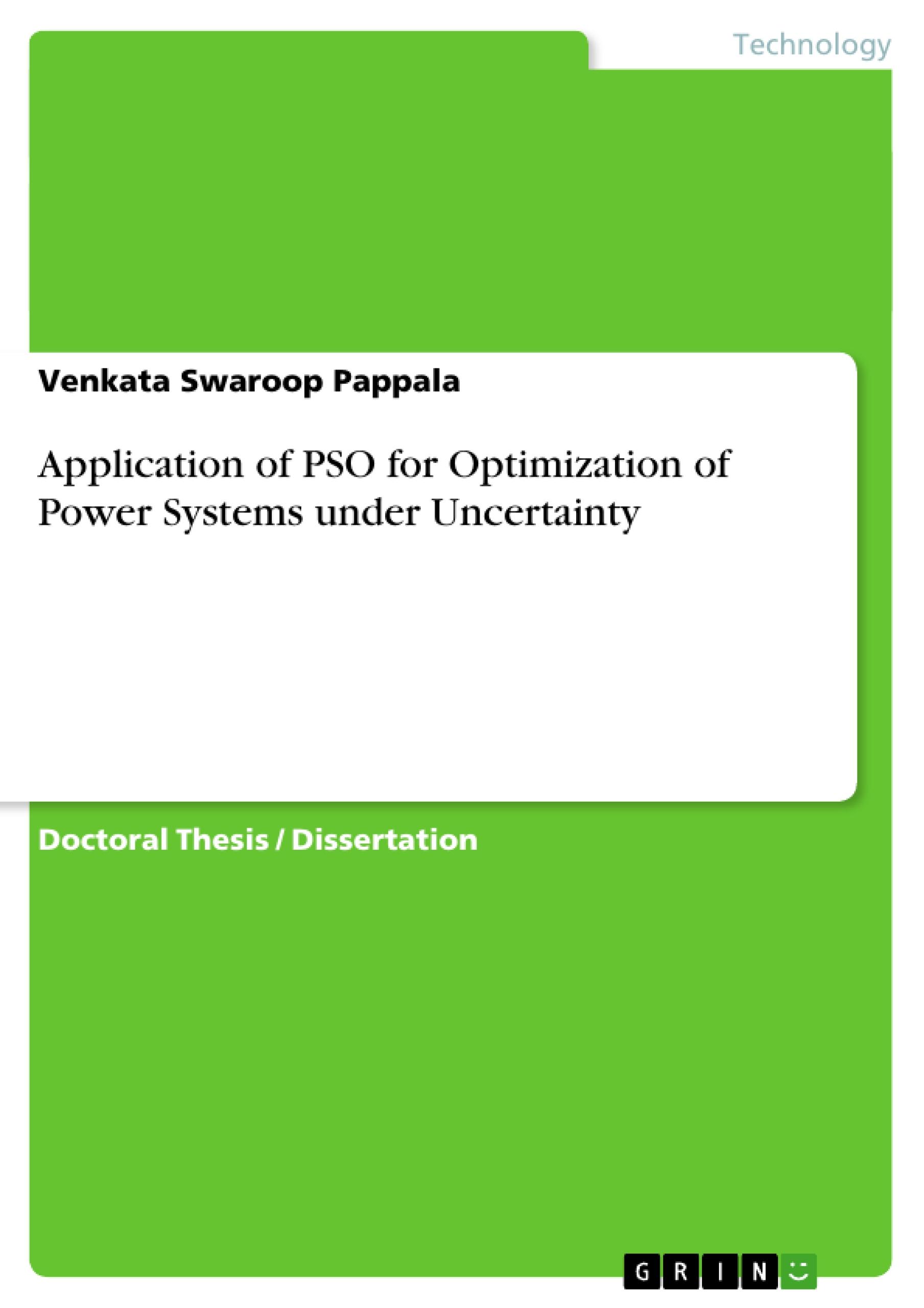 Application of PSO for Optimization of Power Systems under Uncertainty - Pappala, Venkata Swaroop