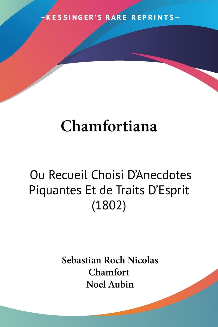 Chamfortiana - Chamfort, Sebastian Roch Nicolas Aubin, Noel