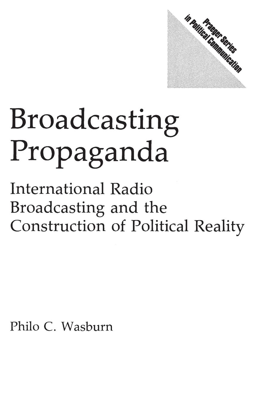 Broadcasting Propaganda - Wasburn, Philo