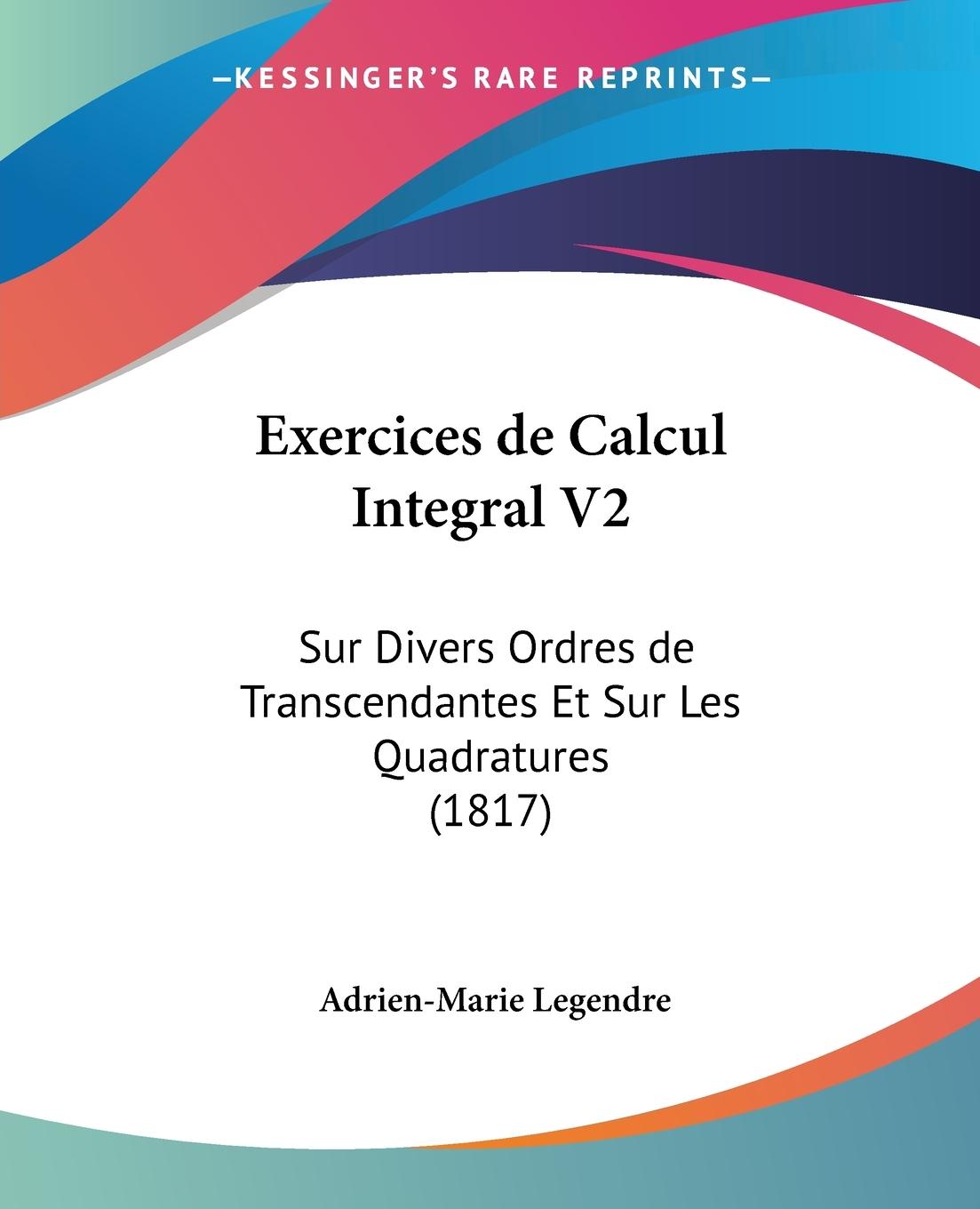 Exercices de Calcul Integral V2 - Legendre, Adrien-Marie