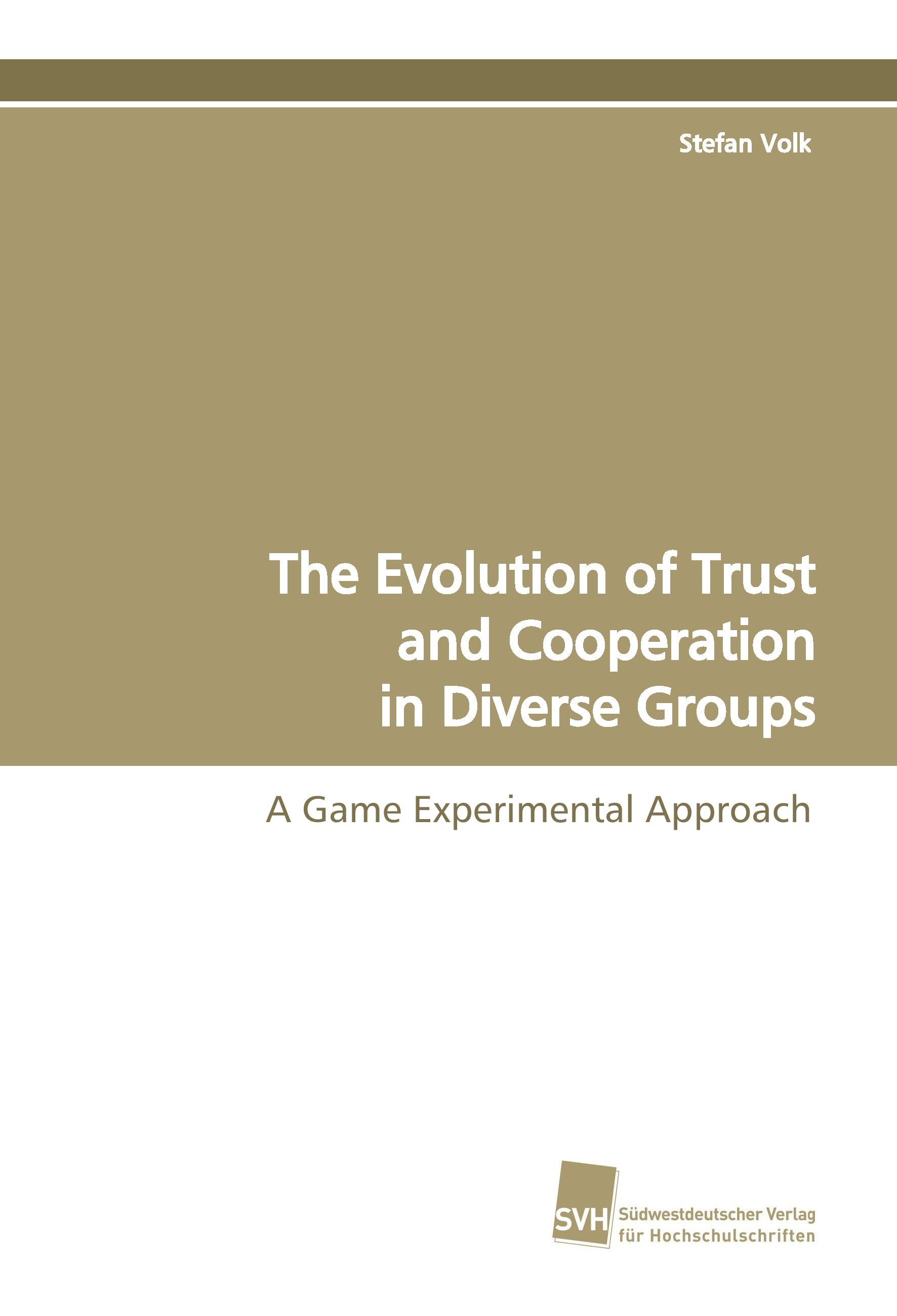 The Evolution of Trust and Cooperation in Diverse Groups - Volk, Stefan