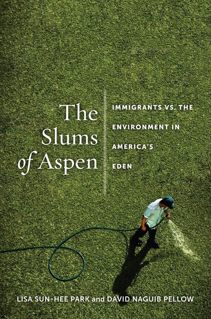 The Slums of Aspen - Park, Lisa Sun-Hee Pellow, David