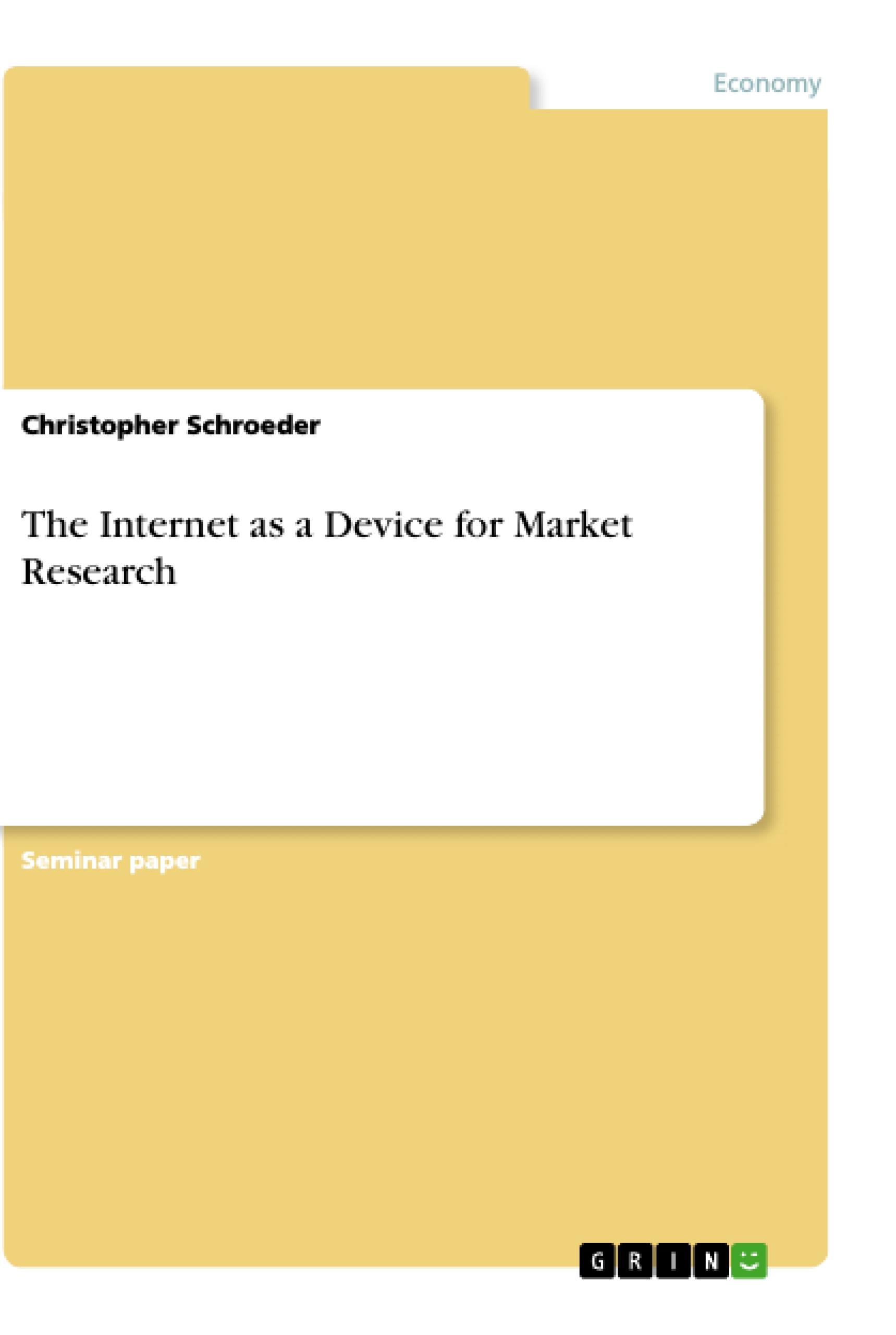 The Internet as a Device for Market Research - Schroeder, Christopher