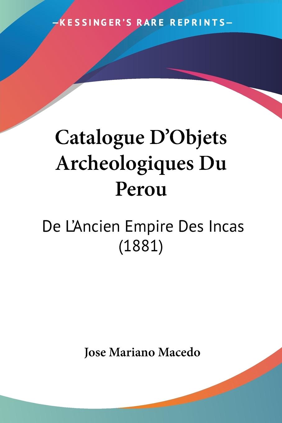 Catalogue D Objets Archeologiques Du Perou - Macedo, Jose Mariano
