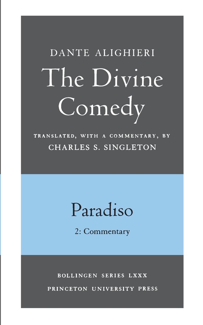 The Divine Comedy, III. Paradiso, Vol. III. Part – Commentary - Dante Alighieri Charles S. Singleton