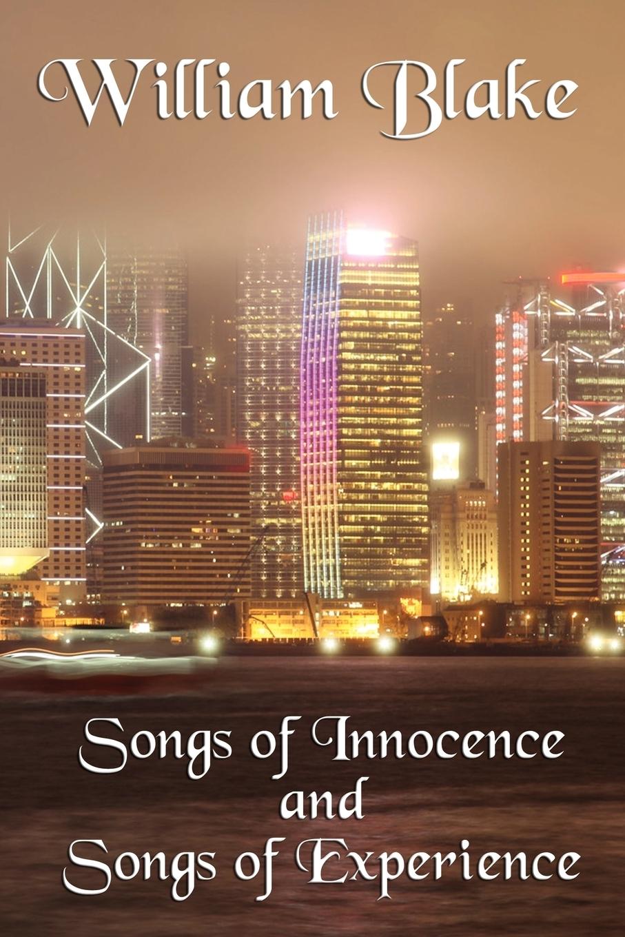 Songs of Innocence and Songs of Experience - Blake, William Jr.
