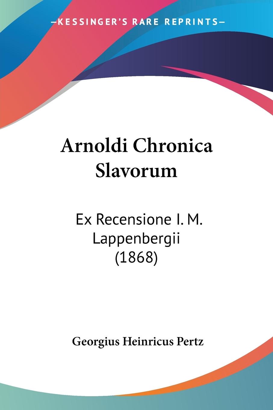 Arnoldi Chronica Slavorum - Pertz, Georgius Heinricus