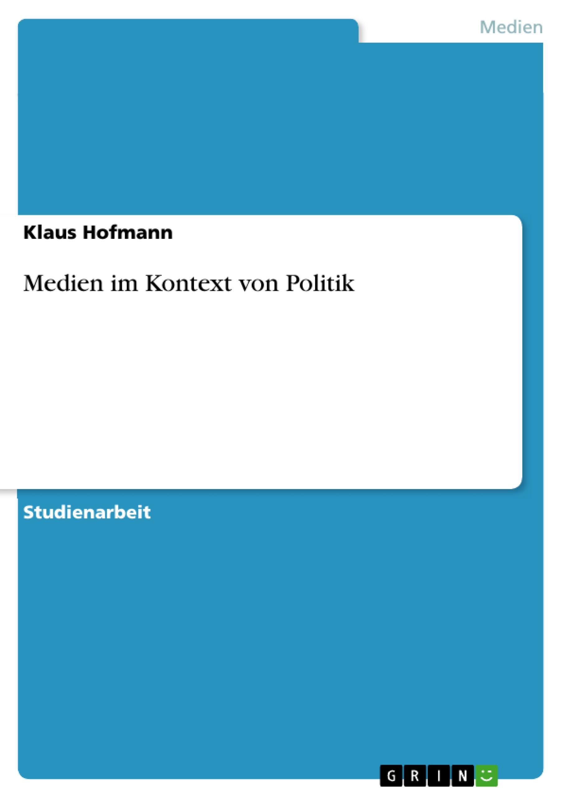 Medien im Kontext von Politik - Hofmann , Klaus