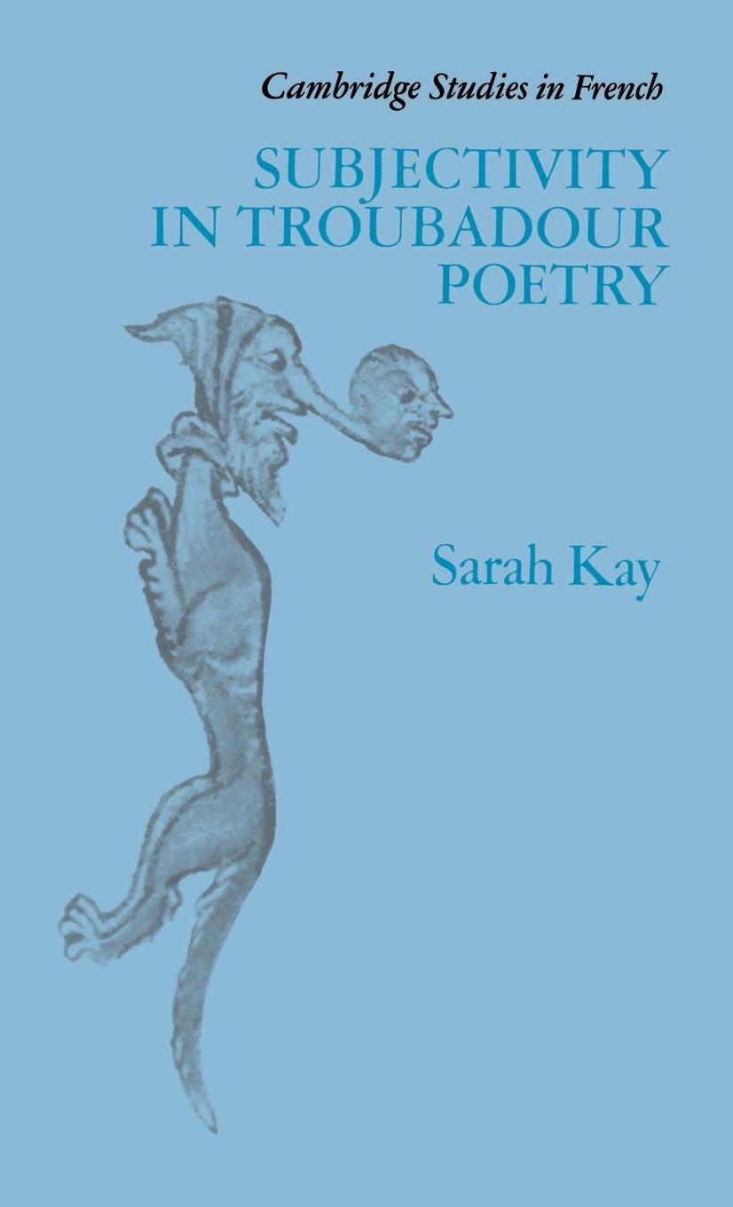 Subjectivity in Troubadour Poetry - Kay, Sarah Sarah, Kay