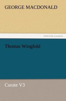Thomas Wingfold, Curate V3 - MacDonald, George