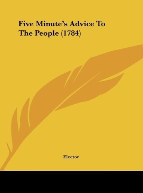 Five Minute s Advice To The People (1784) - Elector