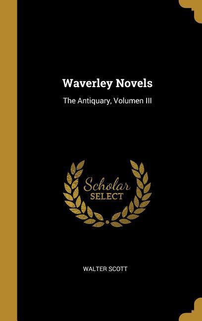 Waverley Novels: The Antiquary, Volumen III - Scott, Walter
