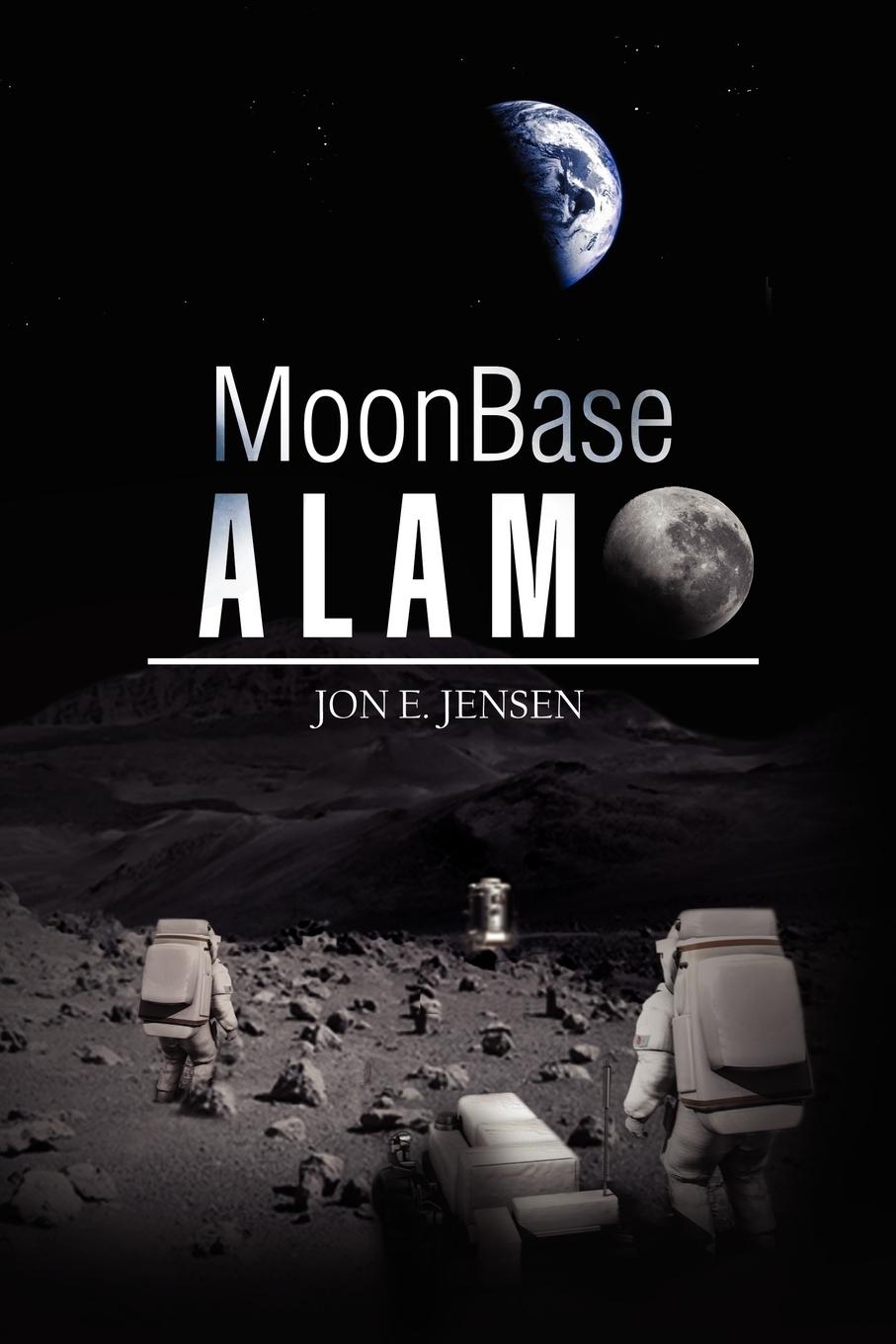 Moonbase Alamo - Jensen, Jon E.