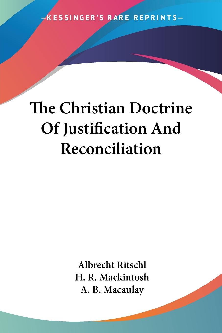 The Christian Doctrine Of Justification And Reconciliation - Ritschl, Albrecht