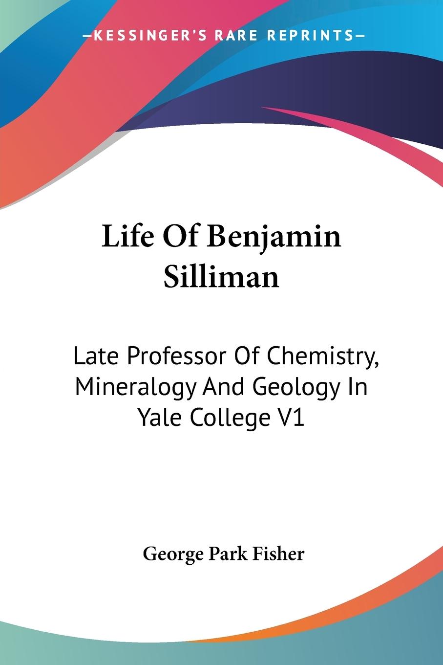Life Of Benjamin Silliman - Fisher, George Park