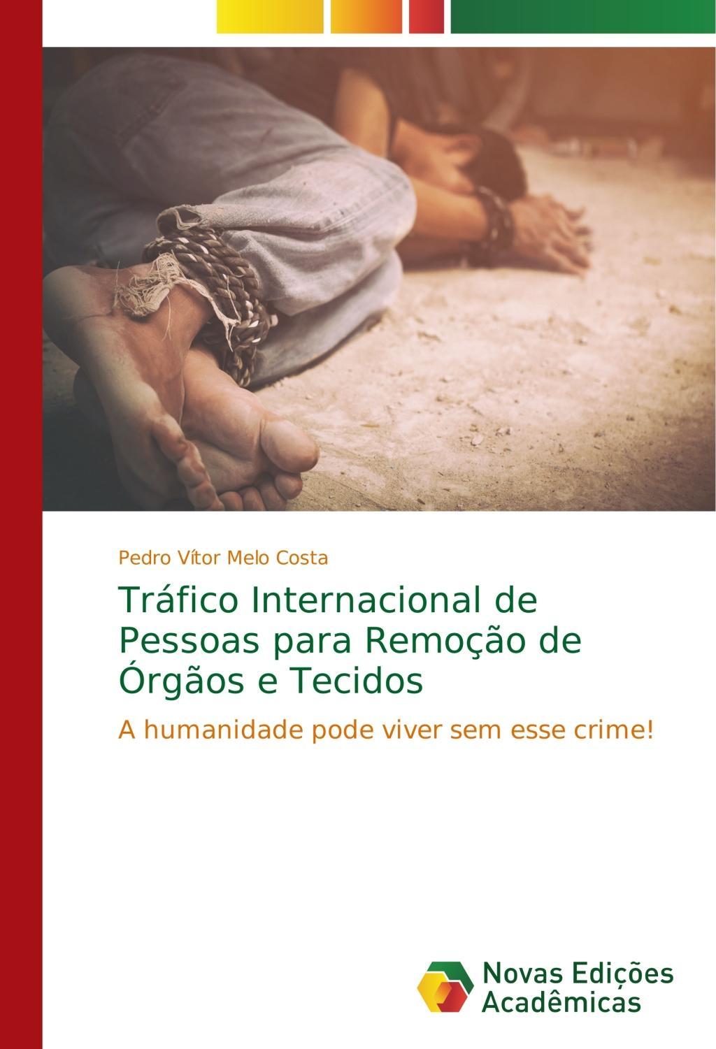Tráfico Internacional de Pessoas para Remoção de Órgãos e Tecidos - Melo Costa, Pedro Vítor
