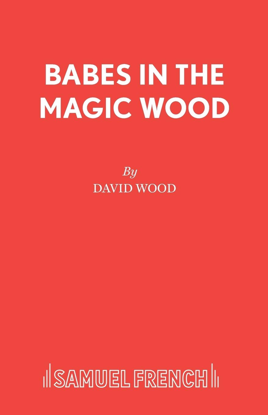 Babes in the Magic Wood - Wood, David