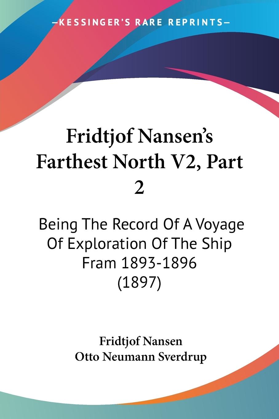 Fridtjof Nansen s Farthest North V2, Part 2 - Nansen, Fridtjof
