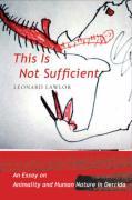 Lawlor, L: This Is Not Sufficient - An Essay on Animality an - Lawlor, Leonard