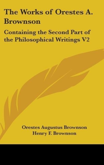 The Works Of Orestes A. Brownson - Brownson, Orestes A.