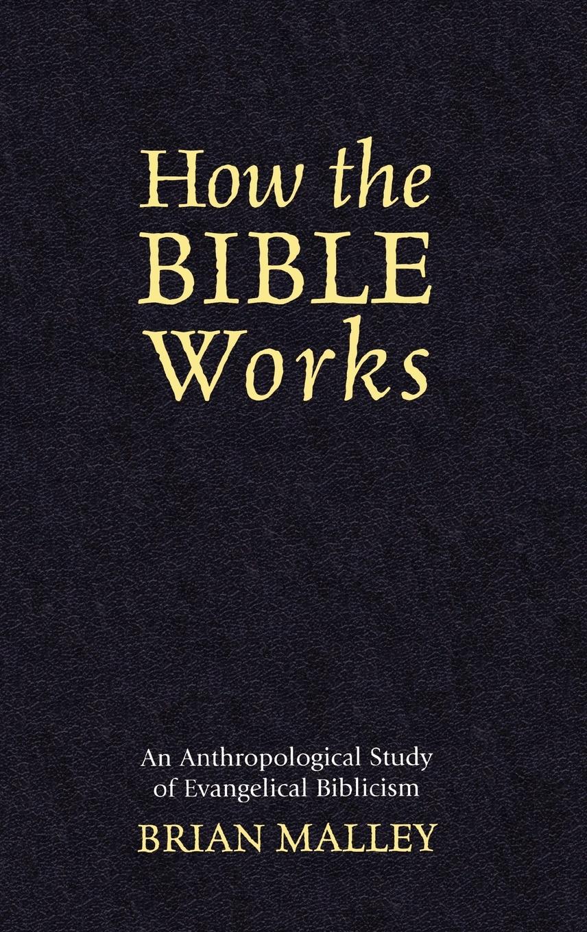 How the Bible Works - Malley, Brian