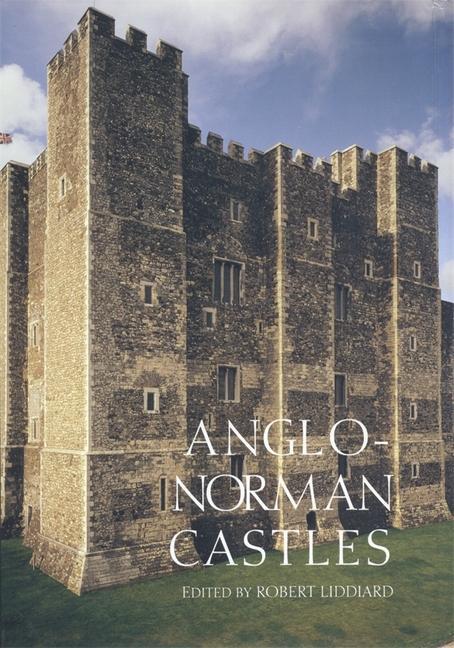 Anglo-Norman Castles - Liddiard, Robert