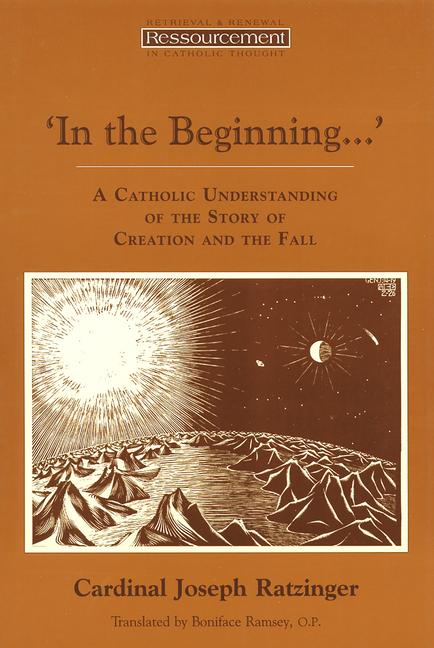 In the Beginning... : A Catholic Understanding of the Story of Creation and the Fall - Benedict Xvi, Pope