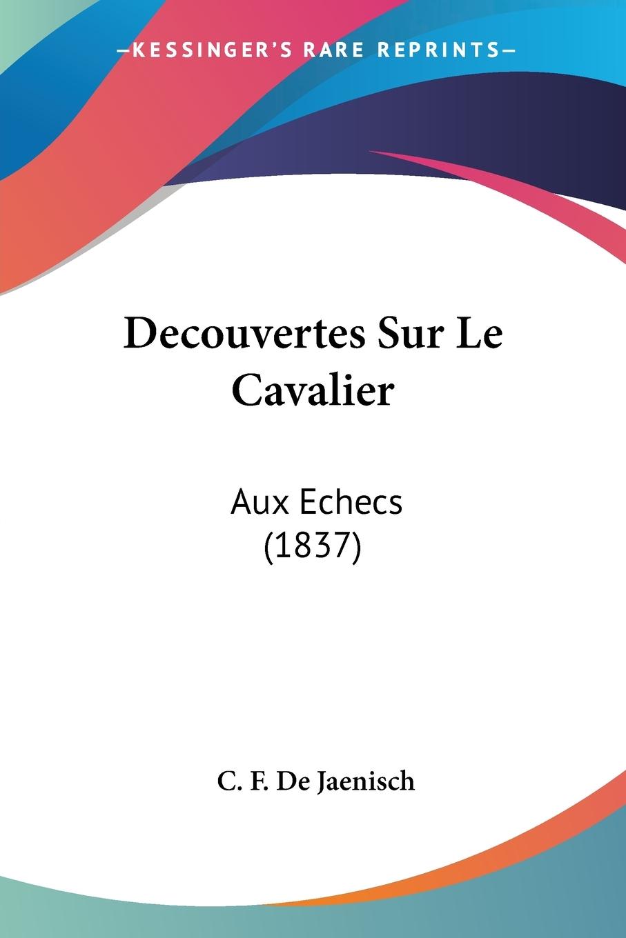 Decouvertes Sur Le Cavalier - De Jaenisch, C. F.