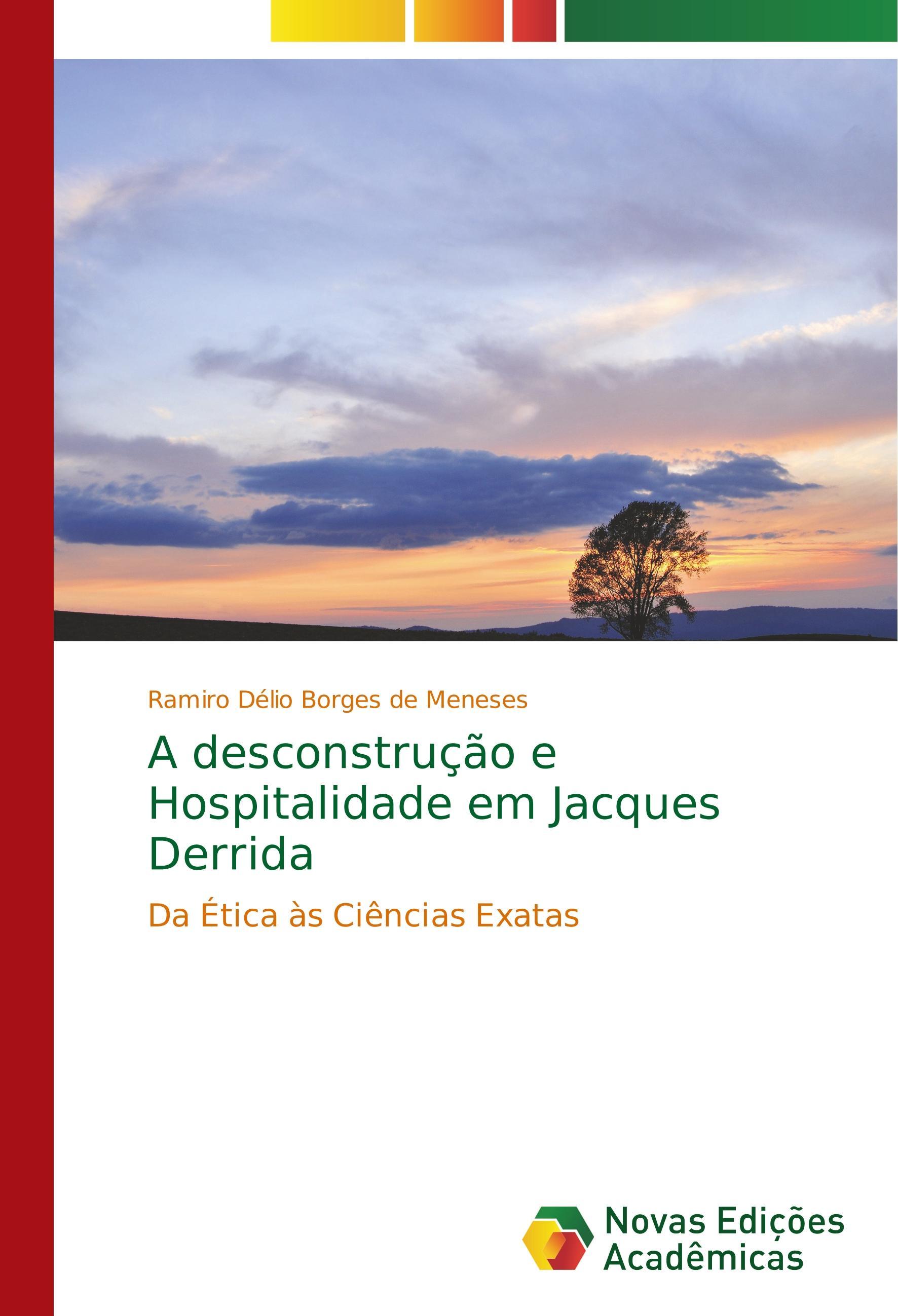 A desconstrução e Hospitalidade em Jacques Derrida - Borges de Meneses, Ramiro Délio
