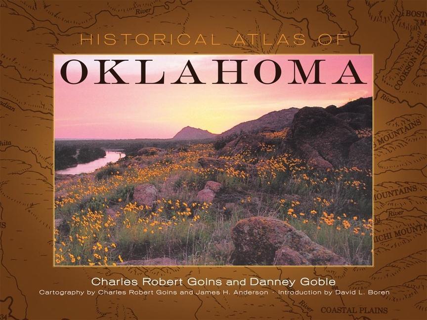 Historical Atlas of Oklahoma - Goins, Charles Robert Goble, Danney