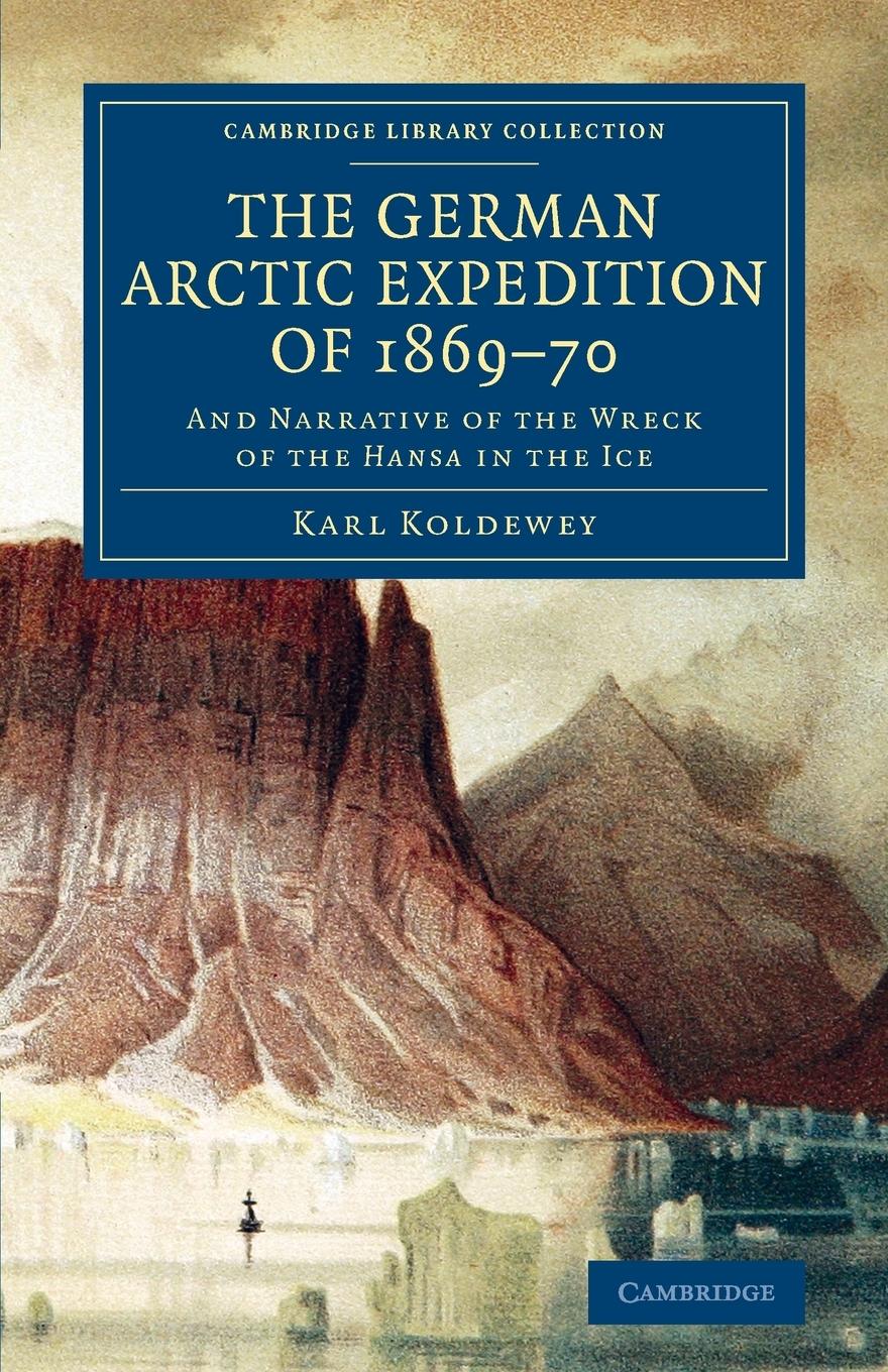 The German Arctic Expedition of 1869 70 - Koldewey, Karl