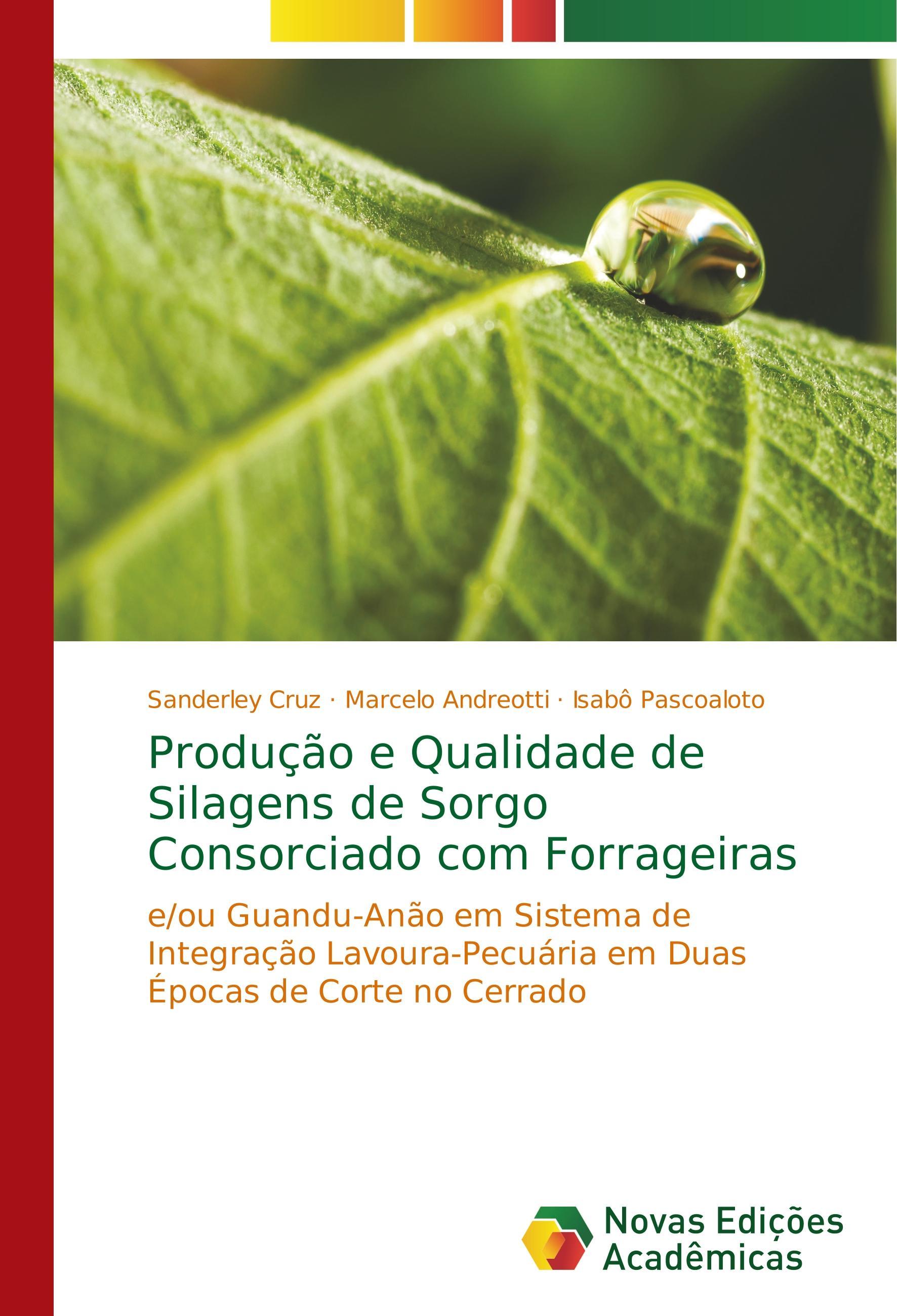 Produção e Qualidade de Silagens de Sorgo Consorciado com Forrageiras - Cruz, Sanderley Andreotti, Marcelo Pascoaloto, Isabô