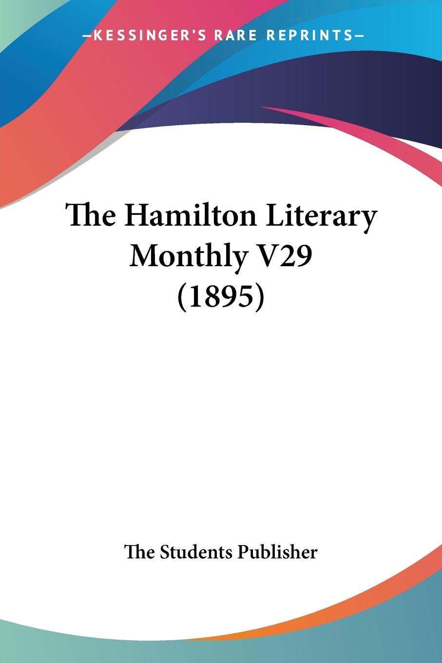 The Hamilton Literary Monthly V29 (1895) - The Students Publisher