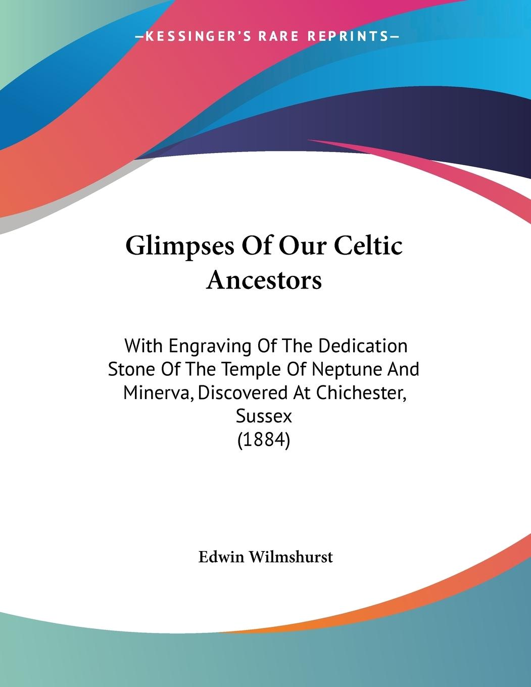 Glimpses Of Our Celtic Ancestors - Wilmshurst, Edwin
