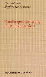 Handlungsorientierung im Politikunterricht - Breit, Gotthard Schiele, Siegfried