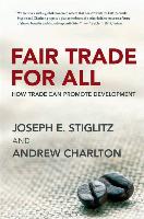 Fair Trade for All: How Trade Can Promote Development - Stiglitz, Joseph E. Charlton, Andrew