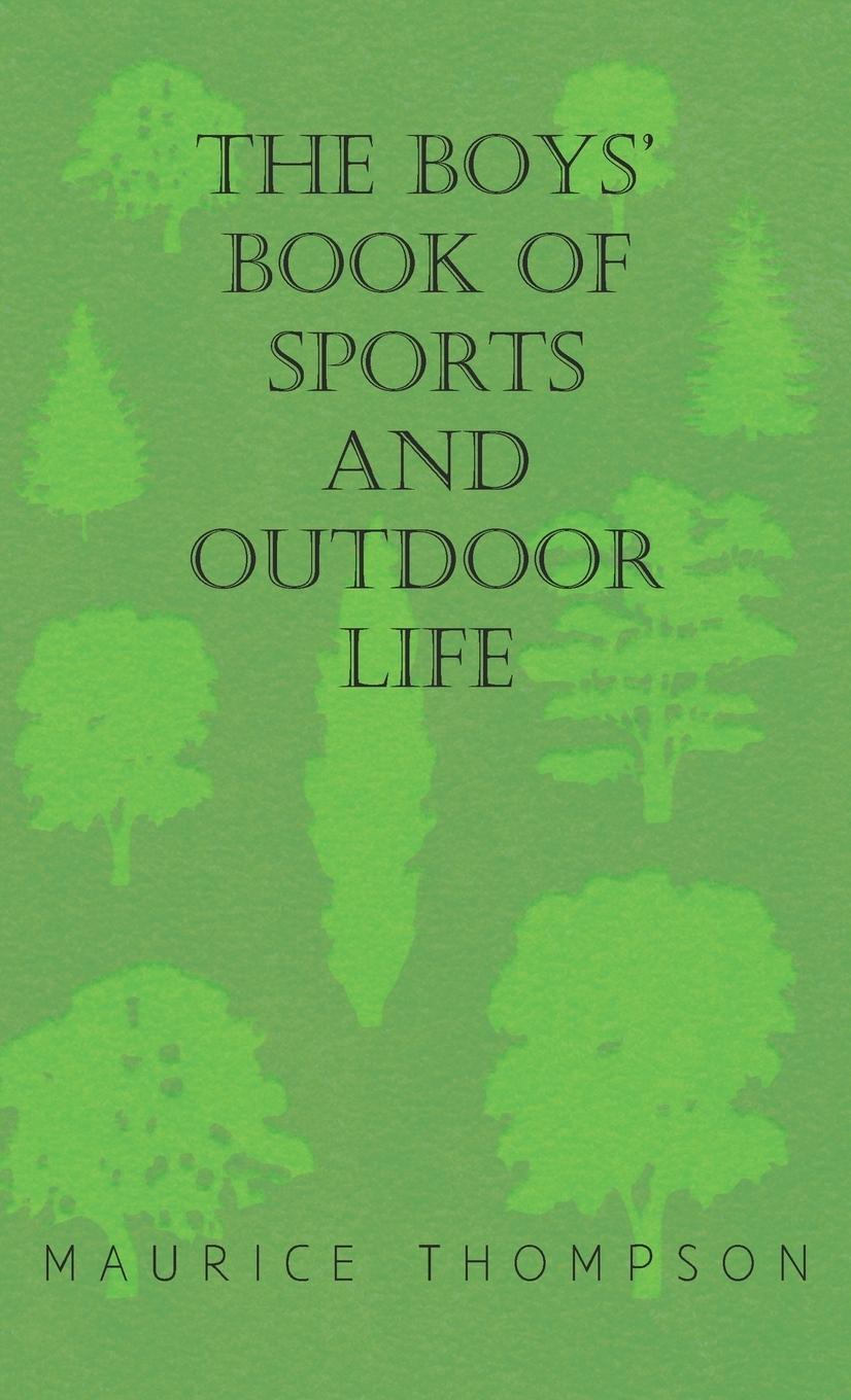 The Boys  Book of Sports and Outdoor Life - Thompson, Maurice