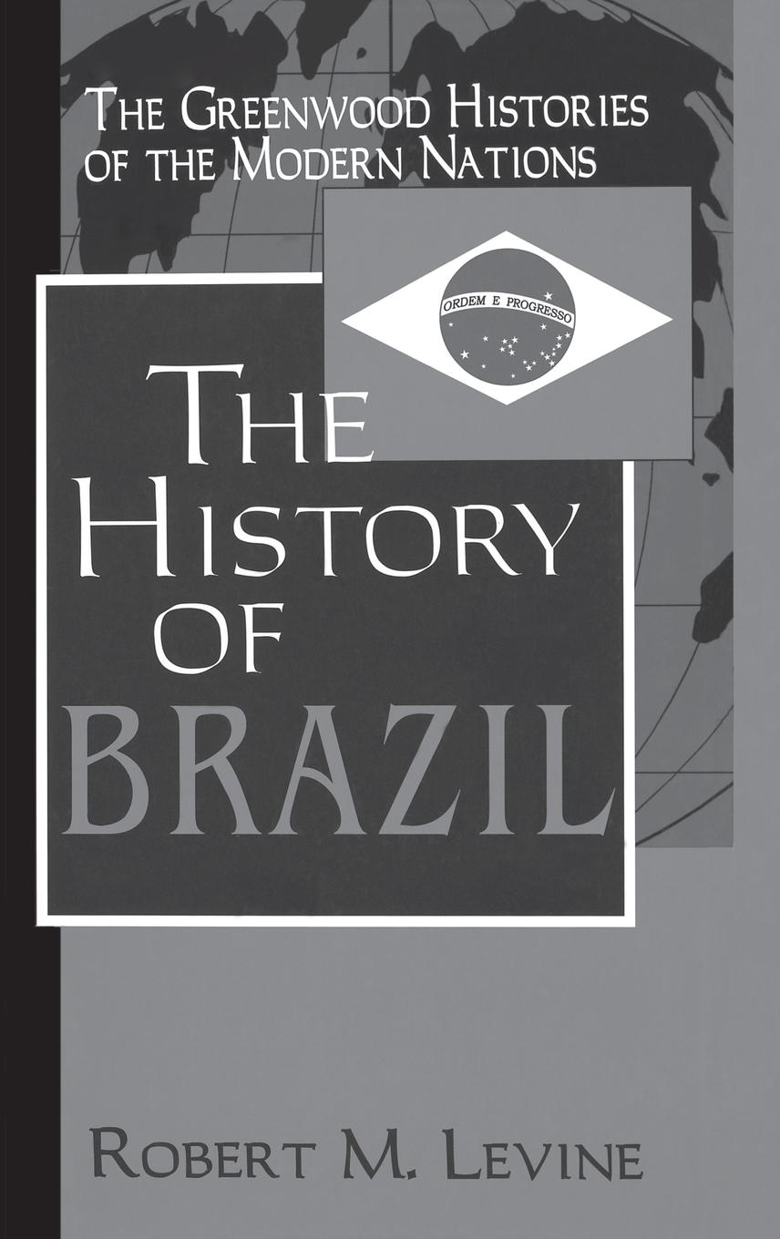 The Hisory of Brazil - Levine, Robert