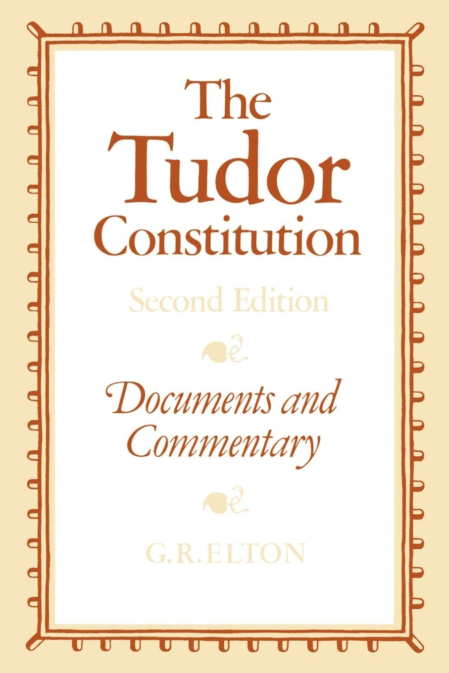 The Tudor Constitution - Elton, Geoffrey R.