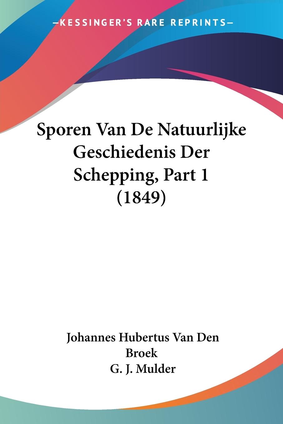 Sporen Van De Natuurlijke Geschiedenis Der Schepping, Part 1 (1849) - Broek, Johannes Hubertus van den
